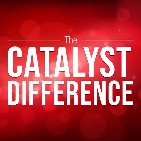 There is a Catalyst Difference